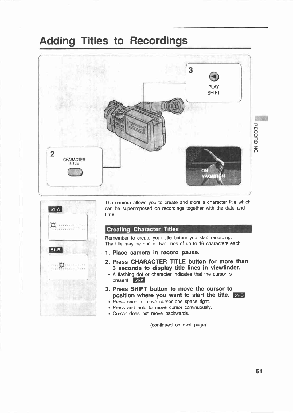 Adding titles to recordings, Creating character titles, Place camera in record pause | Press shift button to move the cursor to, Position where you want to start the title. bha, Creating character titles o | Canon E 200 User Manual | Page 51 / 84