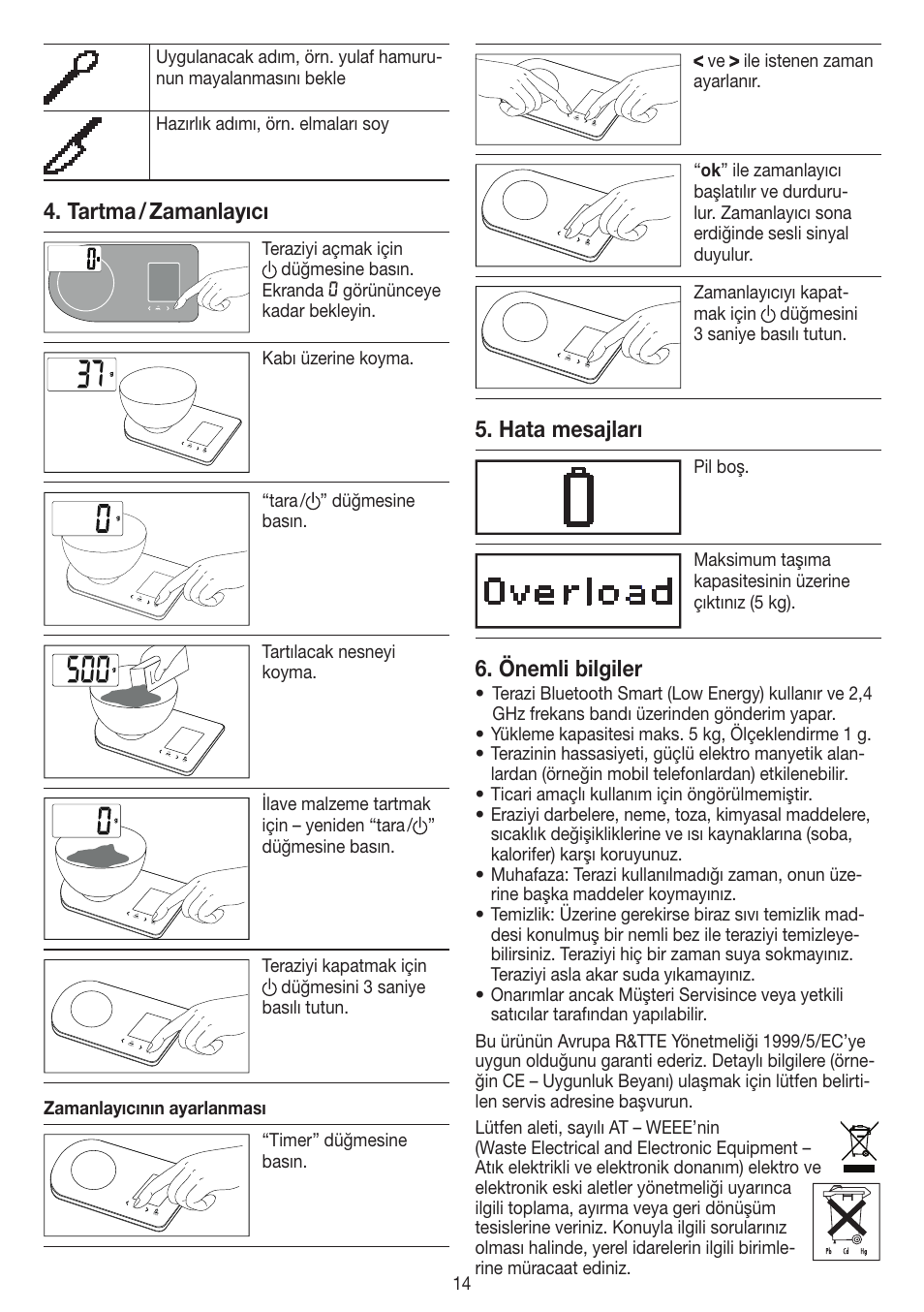 Tartma / zamanlayıcı, Hata mesajları, Önemli bilgiler | Teraziyi açmak için düğmesine basın. ekranda, Görününceye kadar bekleyin, Kabı üzerine koyma, Tara / ” düğmesine basın, Tartılacak nesneyi koyma, Timer” düğmesine basın, Ve ile istenen zaman ayarlanır | Beurer KS 800 User Manual | Page 14 / 20