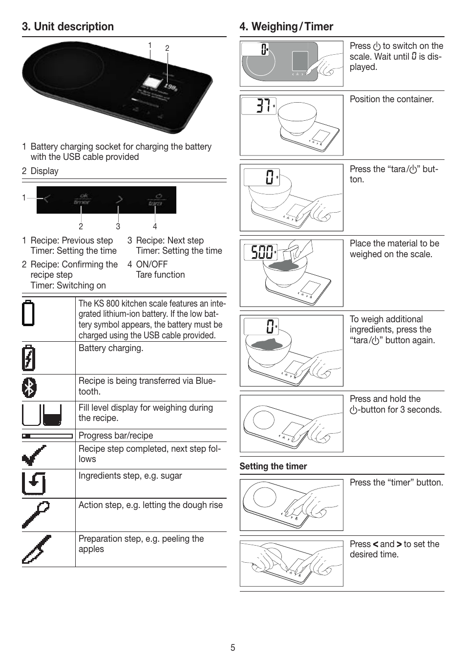 Unit description, Weighing / timer, Press to switch on the scale. wait until | Is dis- played, Position the container, Press the “tara / ” but- ton, Place the material to be weighed on the scale, Press the “timer” button, Press and to set the desired time | Beurer KS 800 User Manual | Page 5 / 20