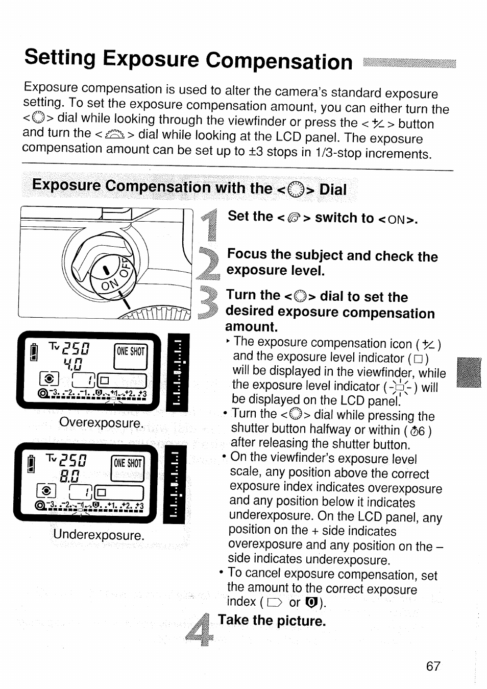 Setting exposure compensation, Set the < ^ > switch to < on, Focus the subject and check the exposure level | Turn the <0> dial to set the, Exposure compensation with the <0> dial | Canon EOS 1 V HS User Manual | Page 67 / 143