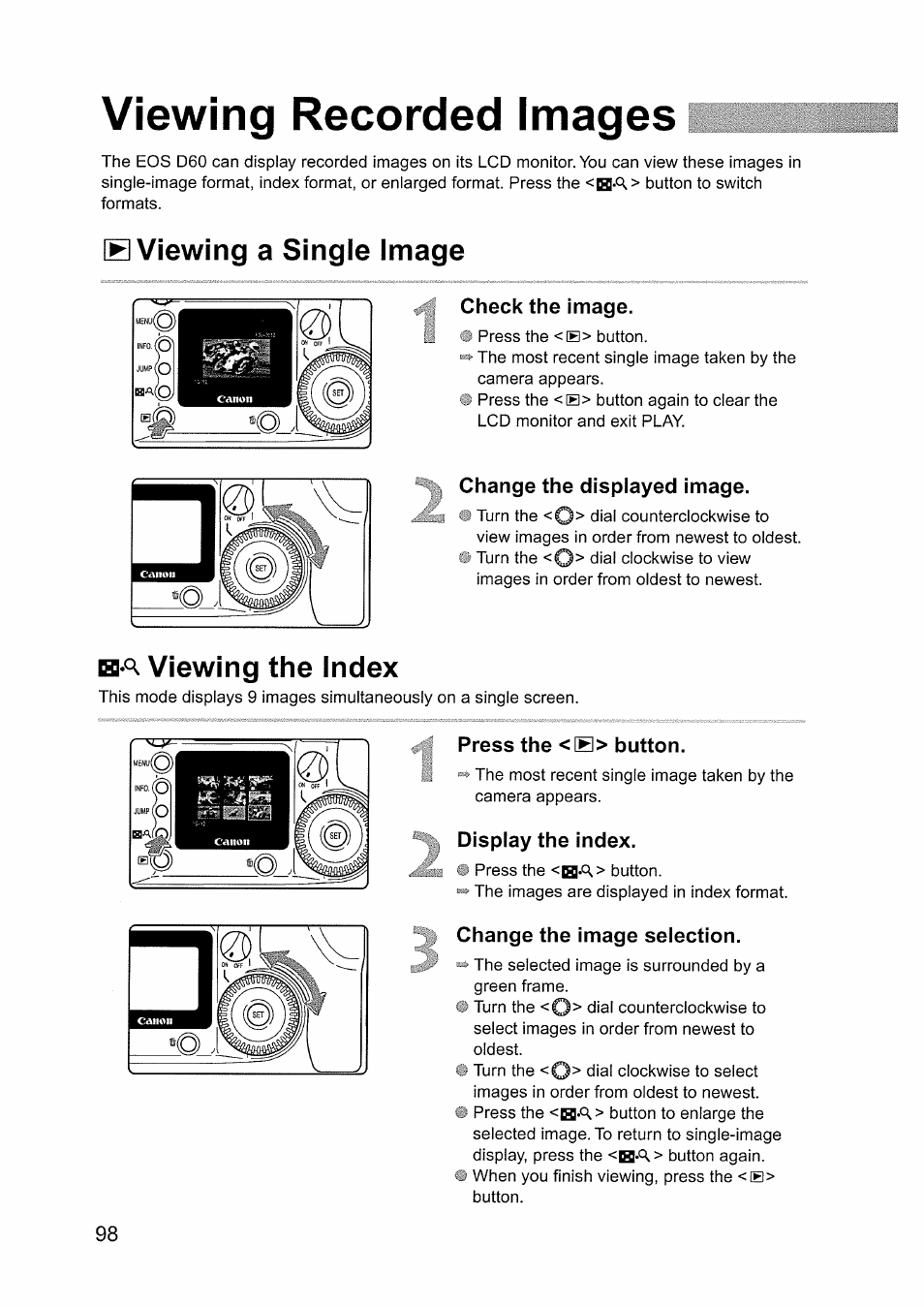 Viewing recorded images, S viewing a single image, Check the image | Change the displayed image, Ha viewing the index, Press the <1h> button, Display the index, Change the image selection, B viewing a single image, Viewing the index | Canon EOS D60 User Manual | Page 100 / 151