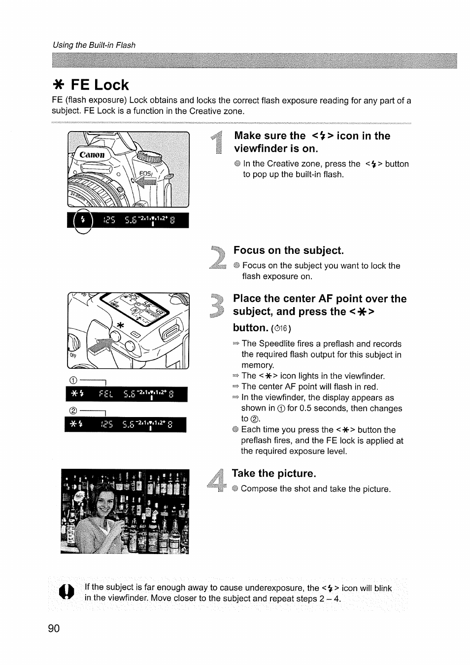 Fe lock, Make sure the <^> ¡con in the viewfinder is on, Focus on the subject | Button. (c16), Take the picture | Canon EOS D60 User Manual | Page 92 / 151