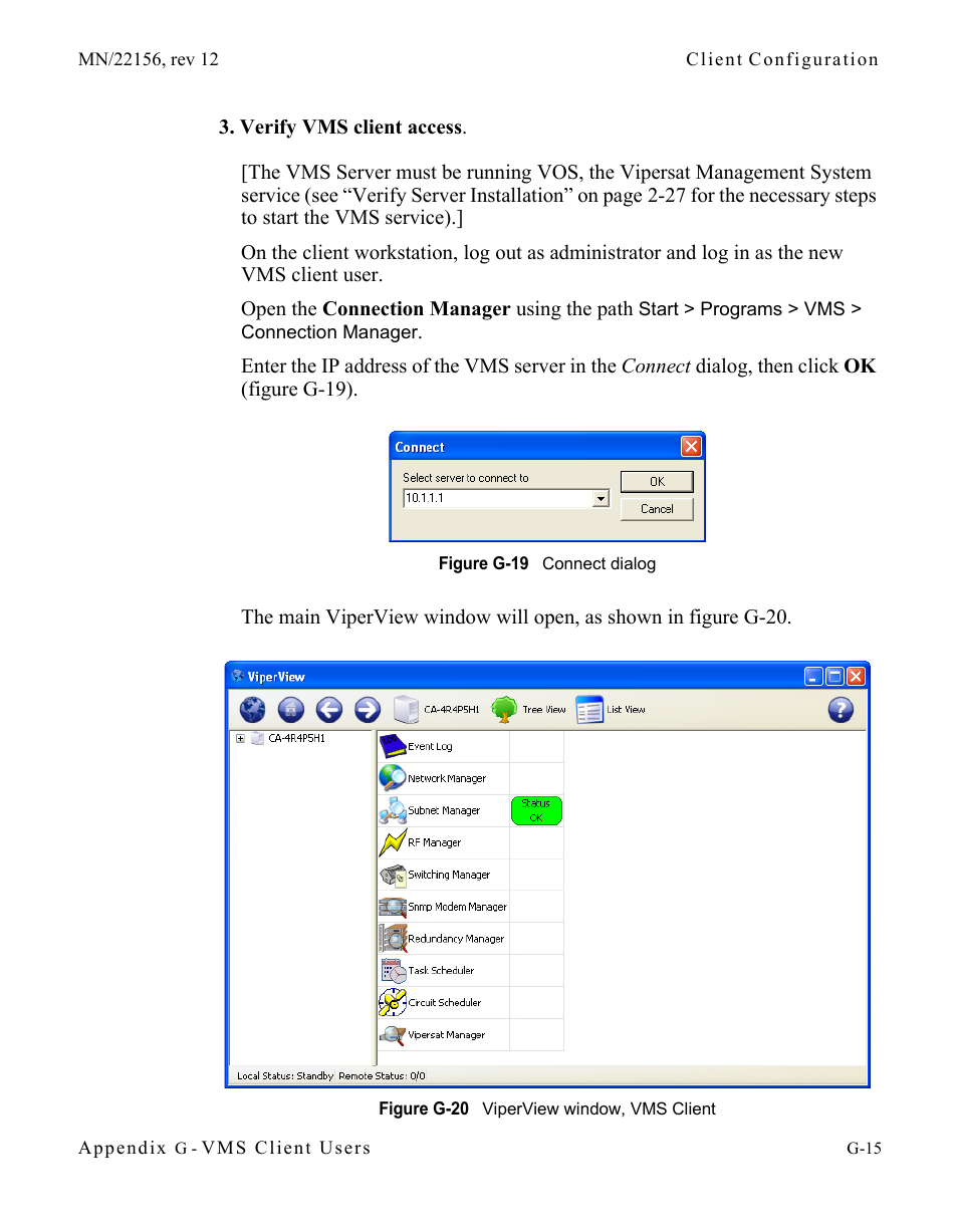 Figure g-19 connect dialog, Figure g-20 viperview window, vms client | Comtech EF Data VMS v3.12.x Vipersat User Manual | Page 531 / 558