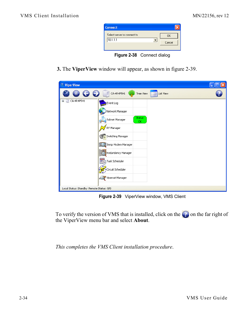 Figure 2-38 connect dialog, Figure 2-39 viperview window, vms client | Comtech EF Data VMS v3.12.x Vipersat User Manual | Page 74 / 558