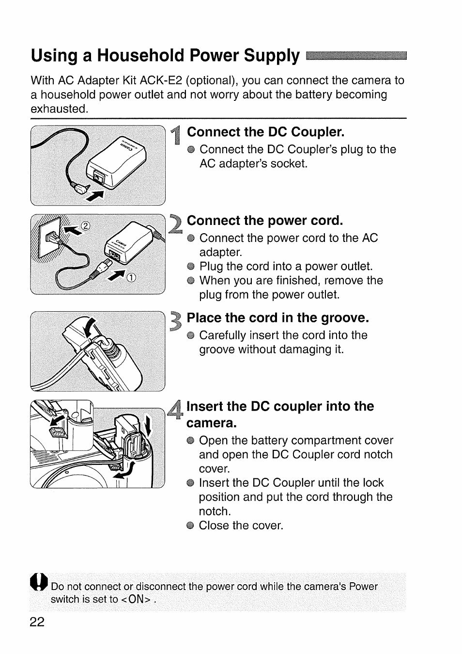 Using a household power supply l, Connect the dc coupler, Connect the power cord | Place the cord in the groove, Insert the dc coupler into the camera, Using a household power supply | Canon EOS 300 D User Manual | Page 22 / 141