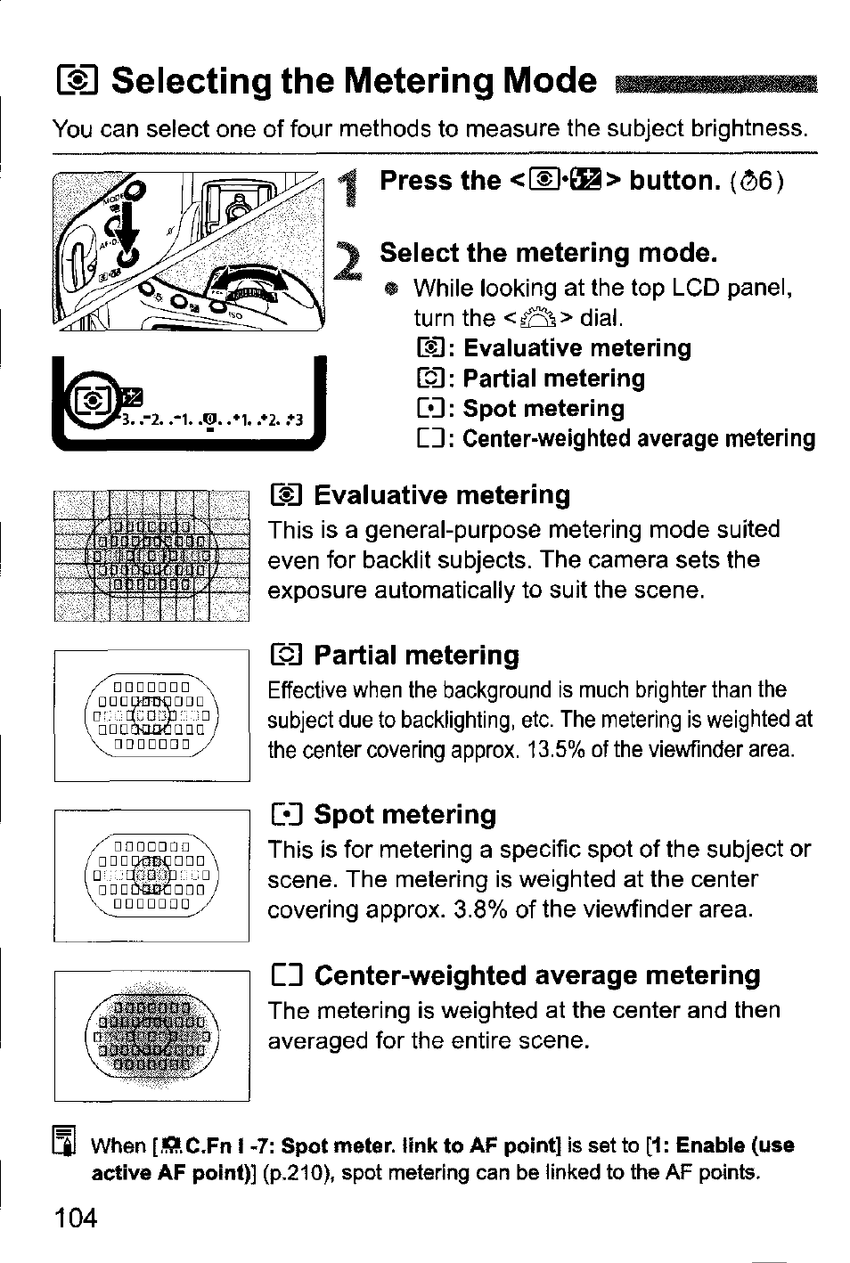 Selecting the metering mode, Press the button. (5>6), Select the metering mode | S] evaluative metering, C] partial metering, C'h spot metering, Ed center-weighted average metering, X) selecting the metering mode, Press the button | Canon EOS-1D Mark IV User Manual | Page 104 / 276