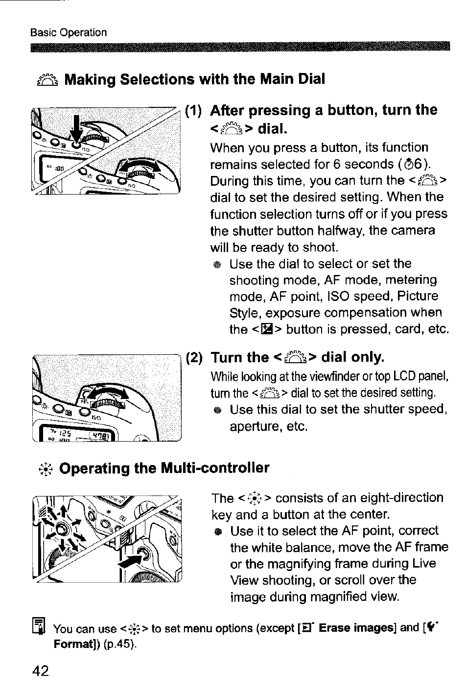 Making selections with the main dial, After pressing a button, turn the dial, Turn the <^s^> dial only | Vk" operating the multi-controller | Canon EOS-1D Mark IV User Manual | Page 42 / 276