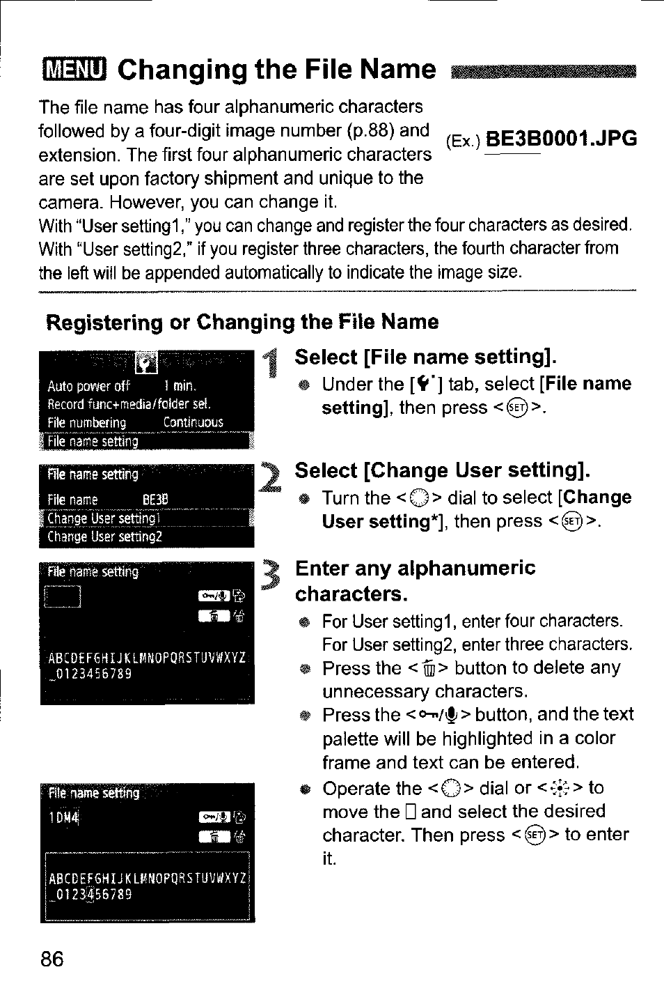 Mw changing the file name, Registering or changing the file name, 1 select [file name setting | Select [change user setting, Enter any alphanumeric, Characters, Changing the file name, Enter any alphanumeric characters | Canon EOS-1D Mark IV User Manual | Page 86 / 276
