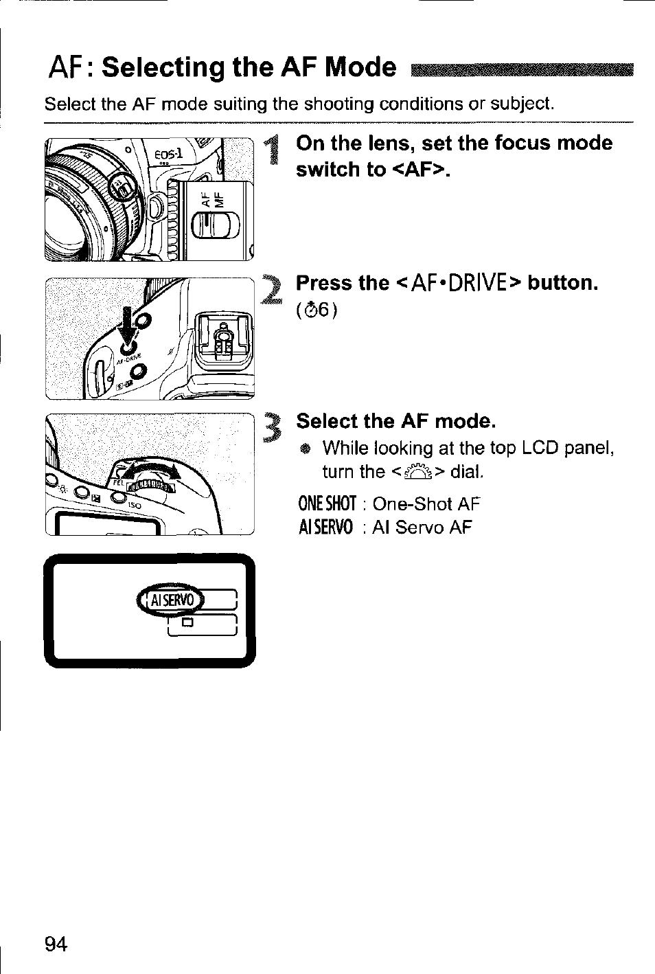 Af: selecting the af mode, On the lens, set the focus mode switch to <af, Press the < af*drive> button | Select the af mode | Canon EOS-1D Mark IV User Manual | Page 94 / 276
