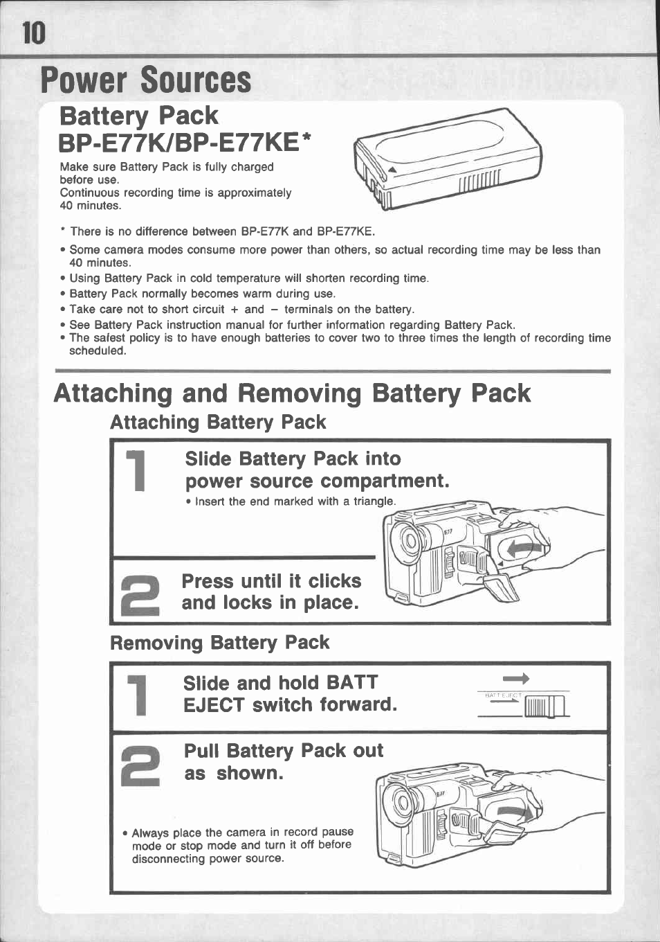 Power sources, Attaching battery pack, Slide battery pack into power source compartment | Press until it clicks and locks in place, Removing battery pack, Slide and hold ватт eject switch forward, Pull battery pack out as shown, Battery pack bp-e77k/bp-e77ke, Attaching and removing battery pack | Canon E 77 User Manual | Page 12 / 65