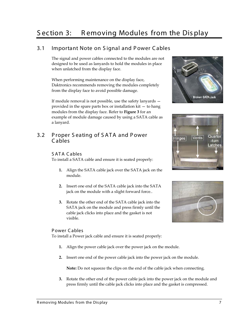 Section 3: removing modules from the display, Important note on signal and power cables, 2 proper seating of sata and power cables | Sata cables, Power cables, Section 3, Removing modules from the display, Proper seating of sata and power cables, S ection 3: r emoving modules from the dis play, 2 p roper s eating of s at a and p ower c ables | Daktronics 4000 Series Digital Billboard User Manual | Page 13 / 43