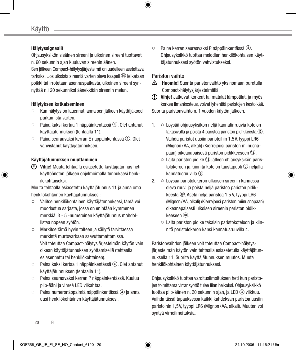 Käyttö | Dexaplan CA 616 User Manual | Page 20 / 42