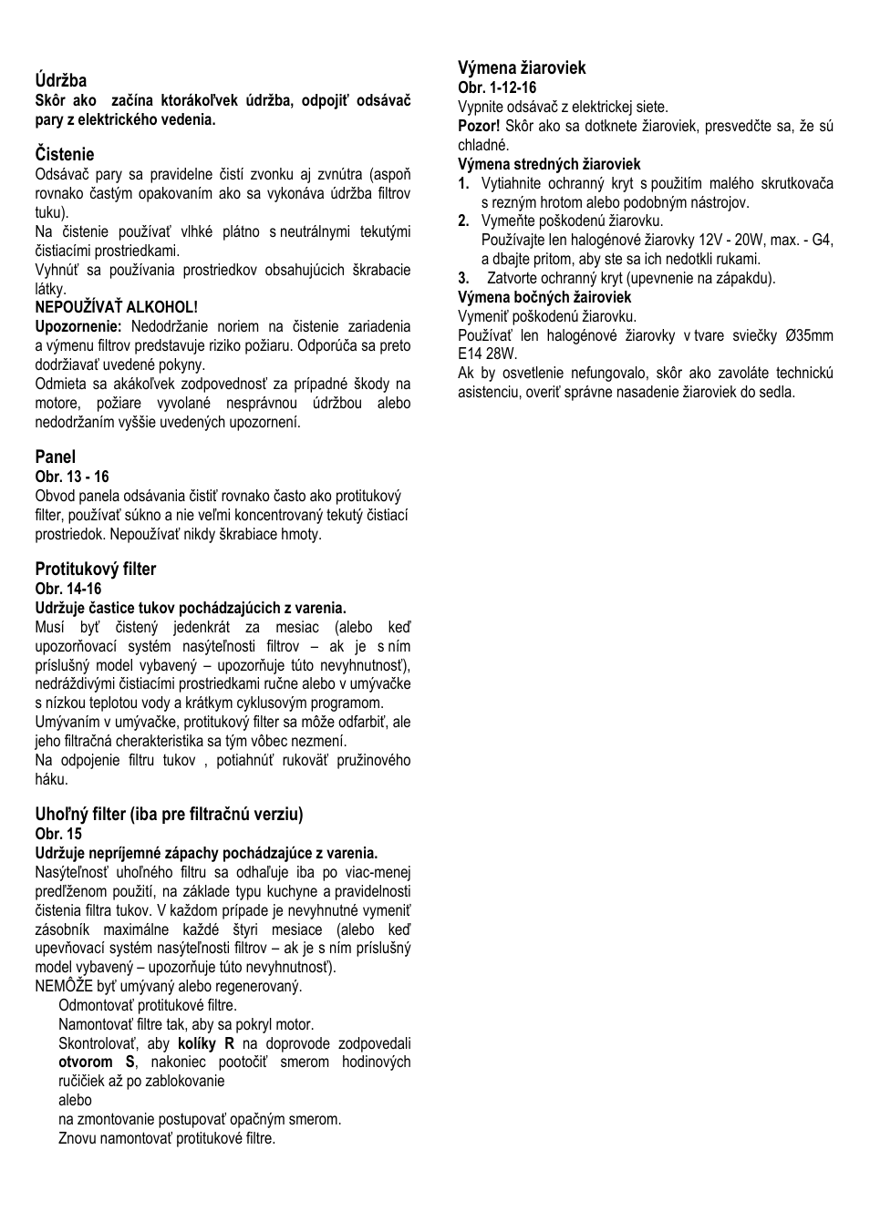 64 údržba, Čistenie, Panel | Protitukový filter, Uhoľný filter (iba pre filtračnú verziu), Výmena žiaroviek | ELICA ALBA CUBO User Manual | Page 64 / 116