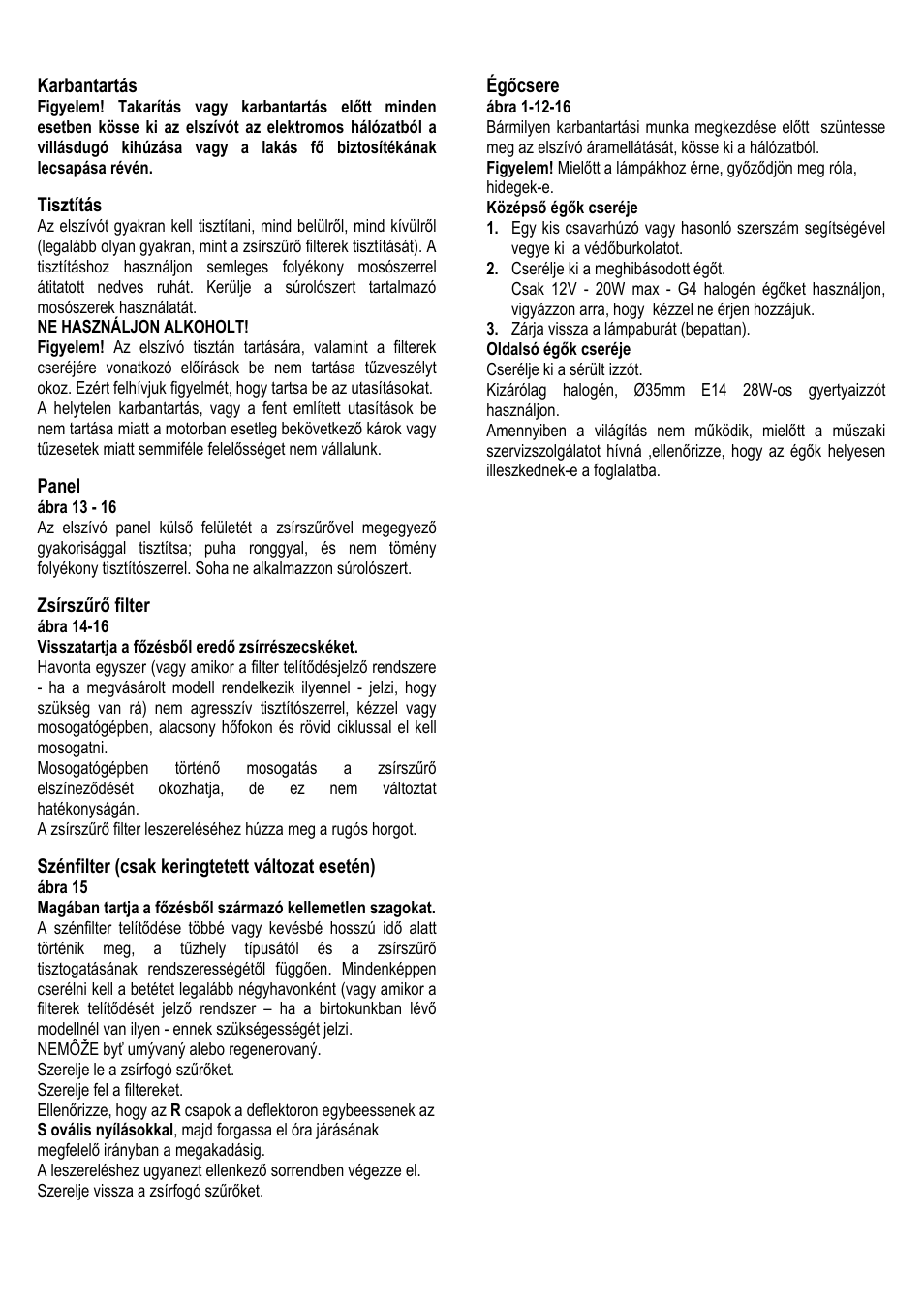 69 karbantartás, Tisztítás, Panel | Zsírszűrő filter, Szénfilter (csak keringtetett változat esetén), Égőcsere | ELICA ALBA CUBO User Manual | Page 69 / 116