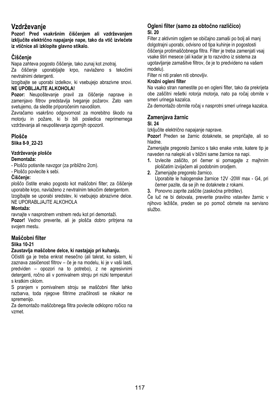 Vzdrževanje, Čiščenje, Plošče | Maščobni filter, Ogleni filter (samo za obtočno različico), Zamenjava žarnic | ELICA BELT User Manual | Page 117 / 132