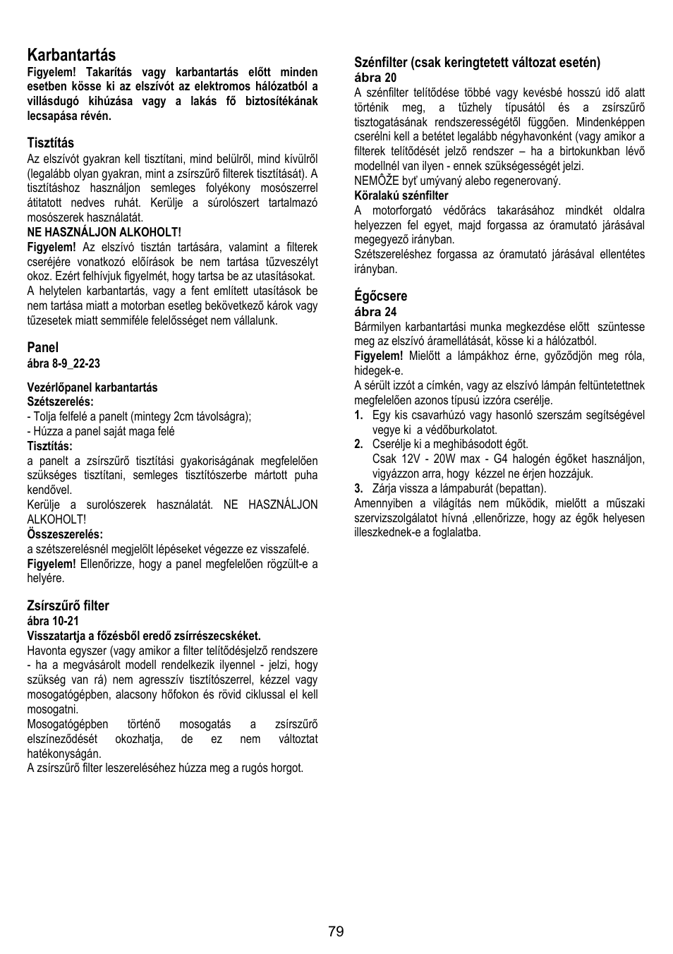 Karbantartás, Tisztítás, Panel | Zsírszűrő filter, Szénfilter (csak keringtetett változat esetén), Égőcsere | ELICA BELT User Manual | Page 79 / 132