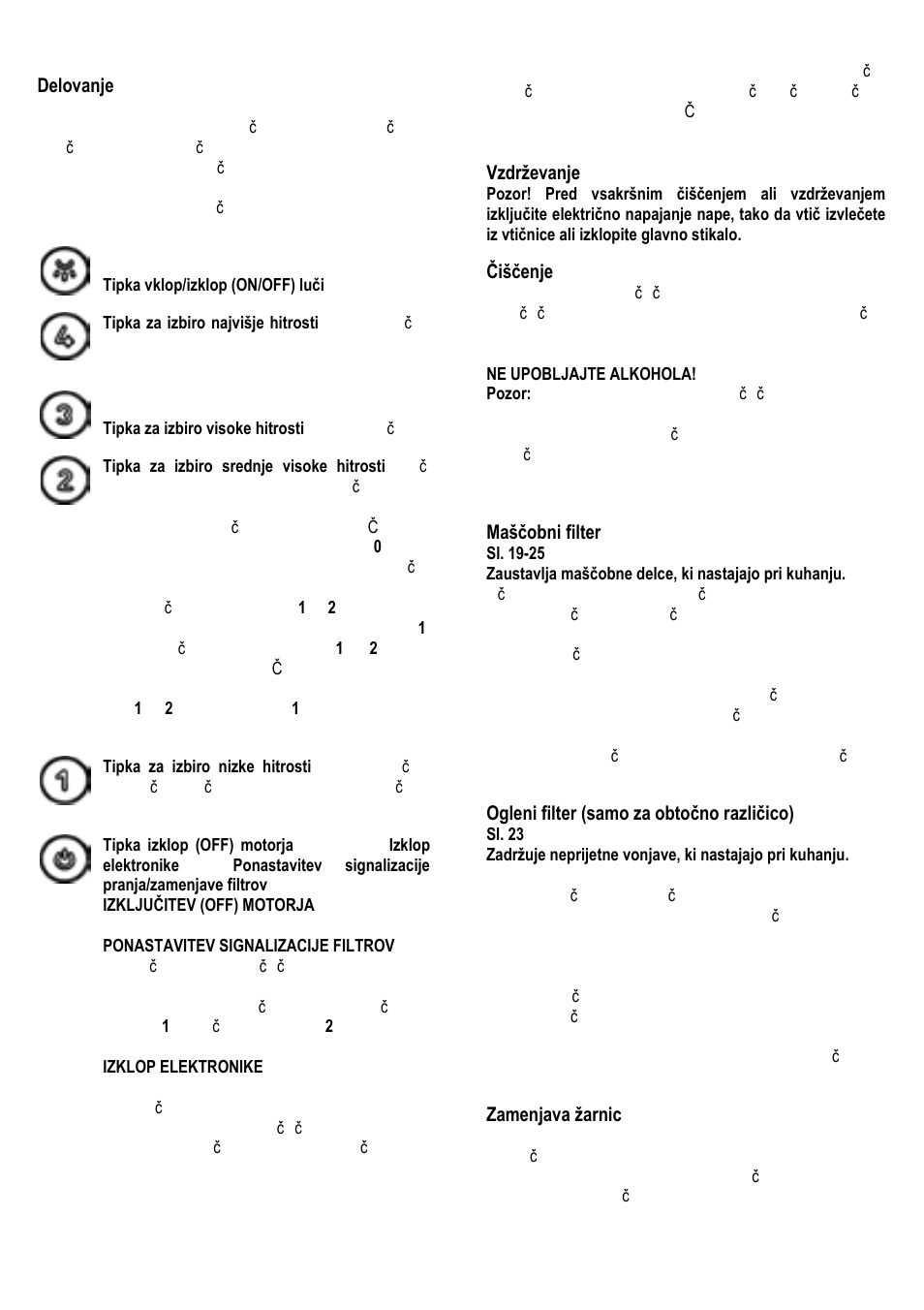 99 delovanje, Vzdrževanje, Čiščenje | Maščobni filter, Ogleni filter (samo za obtočno različico), Zamenjava žarnic | ELICA SWEET User Manual | Page 99 / 112