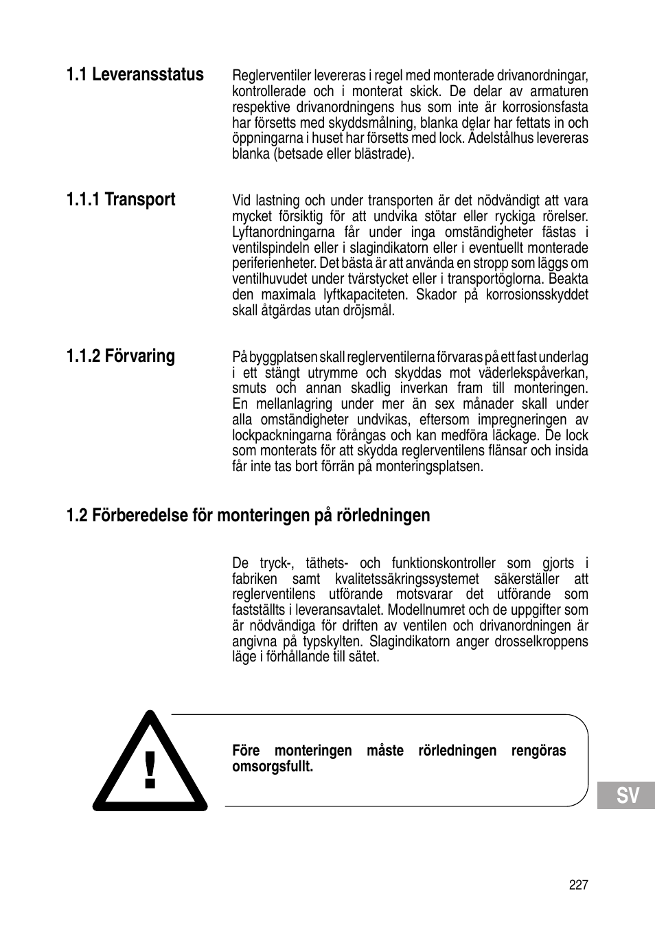 1 leveransstatus, 1 transport, 2 förvaring | 2 förberedelse för monteringen på rörledningen | Flowserve IOM Control Valves User Manual | Page 227 / 248