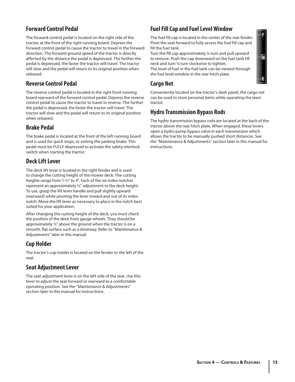 Forward control pedal, Reverse control pedal, Brake pedal | Deck lift lever, Cup holder, Seat adjustment lever, Fuel fill cap and fuel level window, Cargo net, Hydro transmission bypass rods | Cub Cadet I1042 User Manual | Page 13 / 36