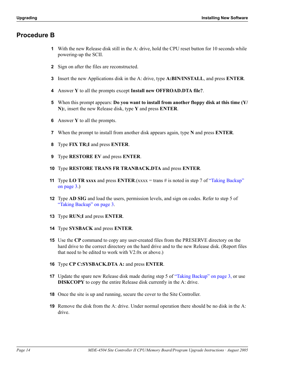 Procedure b, 2 sign on after the files are reconstructed, 6 answer y to all the prompts | 8 type fix tr;i and press enter, 9 type restore ev and press enter, 13 type run;i and press enter, 14 type sysback and press enter, 16 type cp c:sysback.dta a: and press enter, Procedure b -14 | Gasboy Site Controller II CPU User Manual | Page 18 / 26