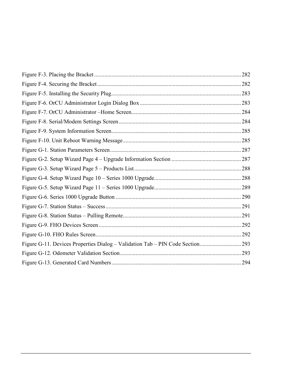 List of illustrations, Figure page, Figure f-3. placing the bracket | Figure f-4. securing the bracket, Figure f-5. installing the security plug, Figure f-6. orcu administrator login dialog box, Figure f-7. orcu administrator –home screen, Figure f-8. serial/modem settings screen, Figure f-9. system information screen, Figure f-10. unit reboot warning message | Gasboy SiteOmat Maintenance Manual User Manual | Page 22 / 298