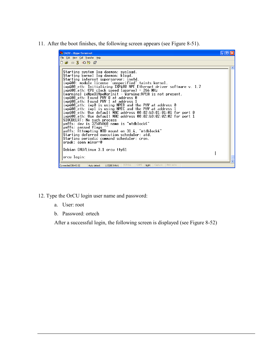 Figure 8-51. orcu hyperterminal screen - login, Type the orcu login user name and password, A. user: root | B. password: ortech | Gasboy SiteOmat Maintenance Manual User Manual | Page 247 / 298
