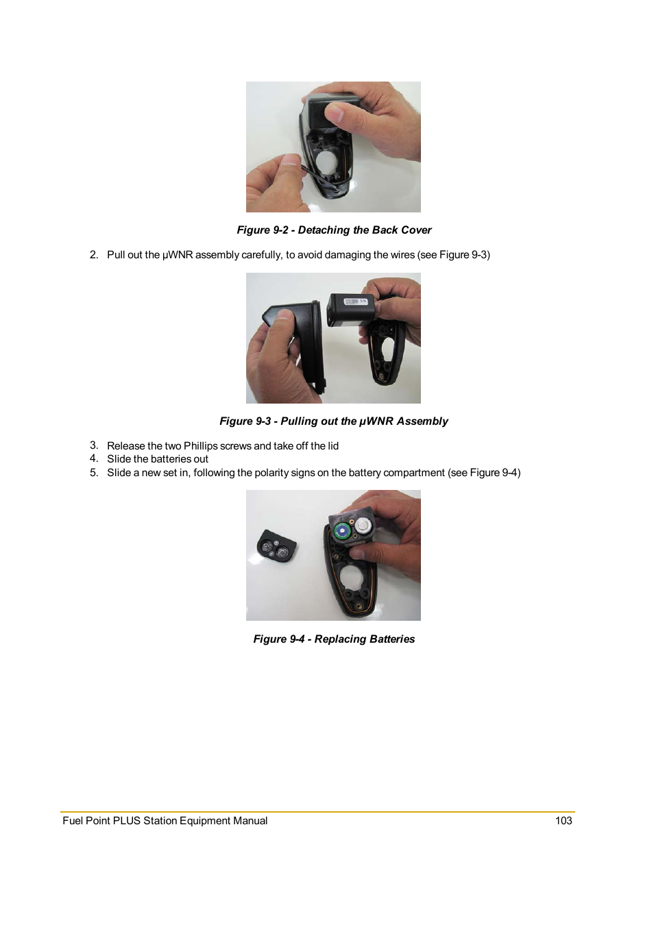 Figure 9-2 - detaching the back cover, Figure 9-3 - pulling out the µwnr assembly, Figure 9-4 - replacing batteries | Figure 9-2 | Gasboy Fuel Point PLUS Station User Manual | Page 103 / 136