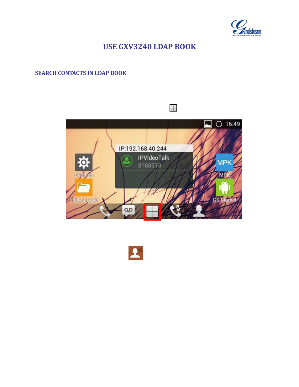 Use gxv3240 ldap book, Search contacts in ldap book, Figure 7: gxv3240 idle screen | Grandstream GXV3240 LDAP Book Guide User Manual | Page 14 / 22
