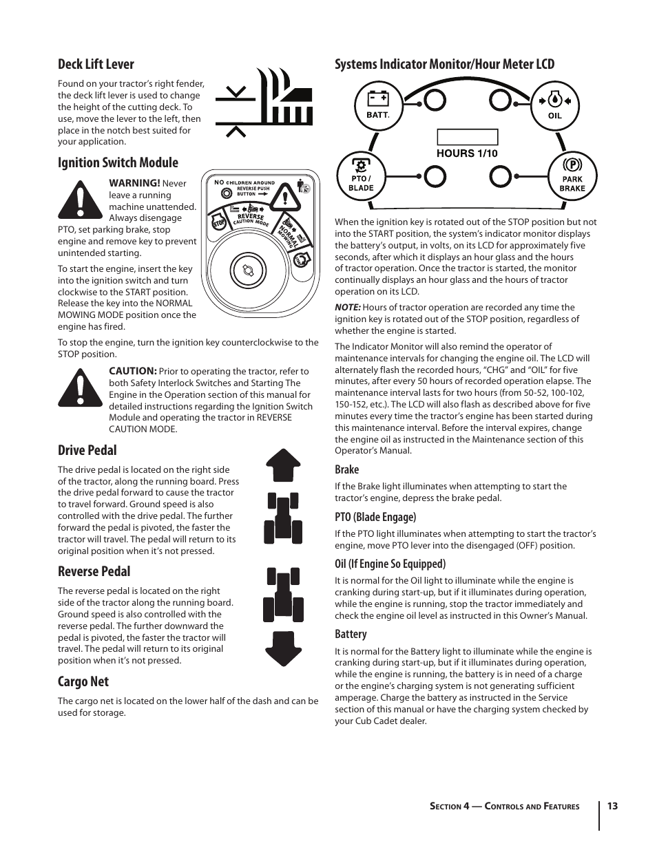 Deck lift lever, Ignition switch module, Drive pedal | Reverse pedal, Cargo net, Systems indicator monitor/hour meter lcd, Brake, Pto (blade engage), Oil (if engine so equipped), Battery | Cub Cadet LTX1046 User Manual | Page 13 / 36