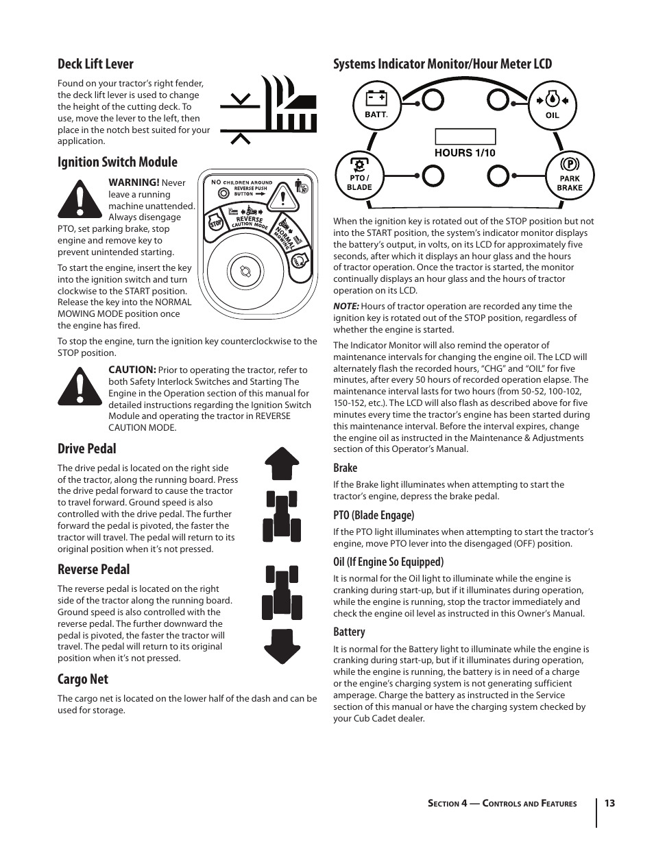 Deck lift lever, Ignition switch module, Drive pedal | Reverse pedal, Cargo net, Systems indicator monitor/hour meter lcd, Brake, Pto (blade engage), Oil (if engine so equipped), Battery | Cub Cadet SLTX1054 User Manual | Page 13 / 72