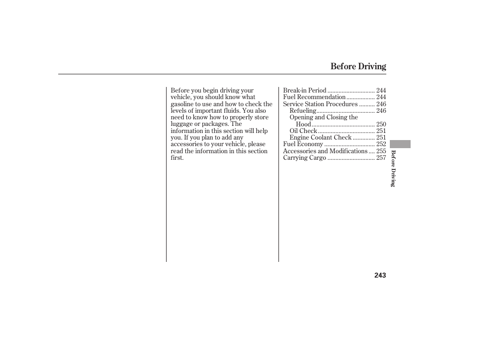 Before driving | HONDA 2013 Ridgeline User Manual | Page 251 / 424