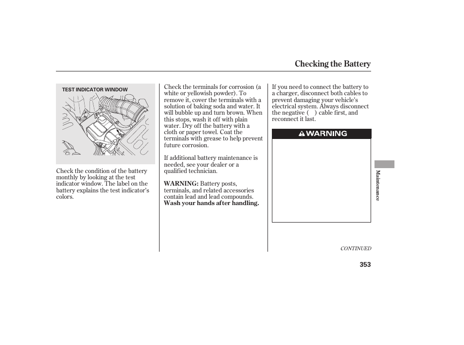 Checking the battery | HONDA 2013 Ridgeline User Manual | Page 361 / 424