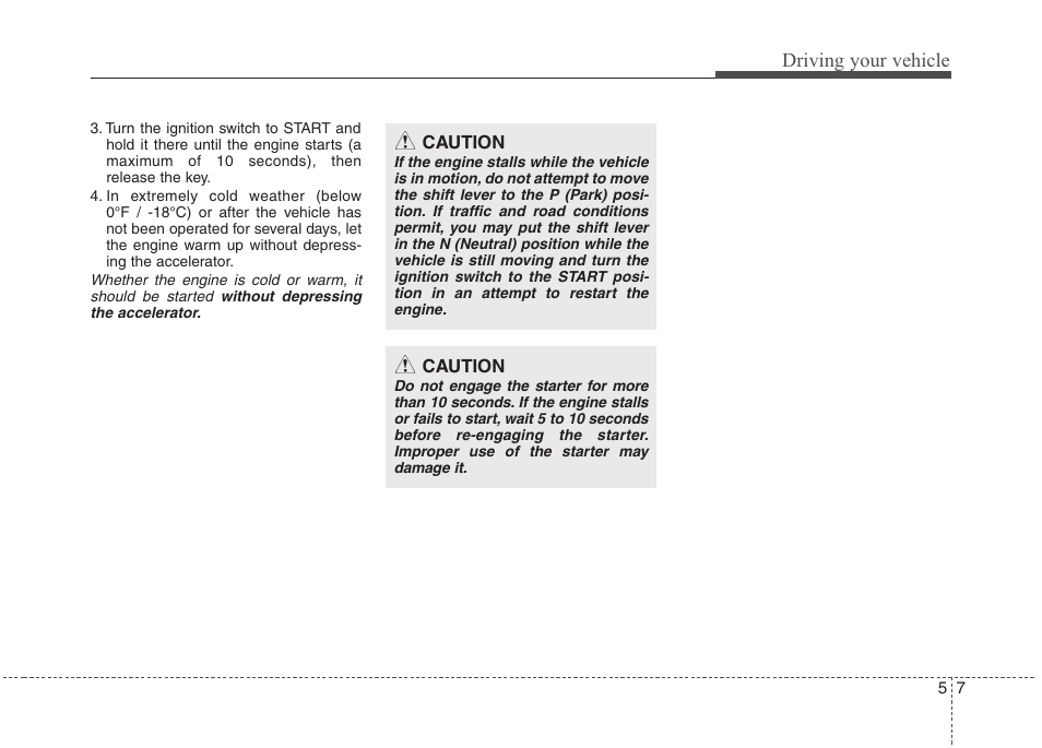 Driving your vehicle | Hyundai 2012 Elantra User Manual | Page 214 / 383