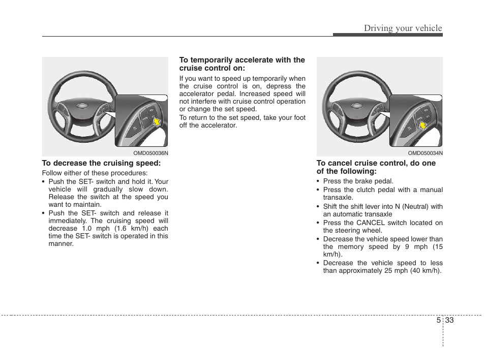 Driving your vehicle | Hyundai 2012 Elantra User Manual | Page 240 / 383