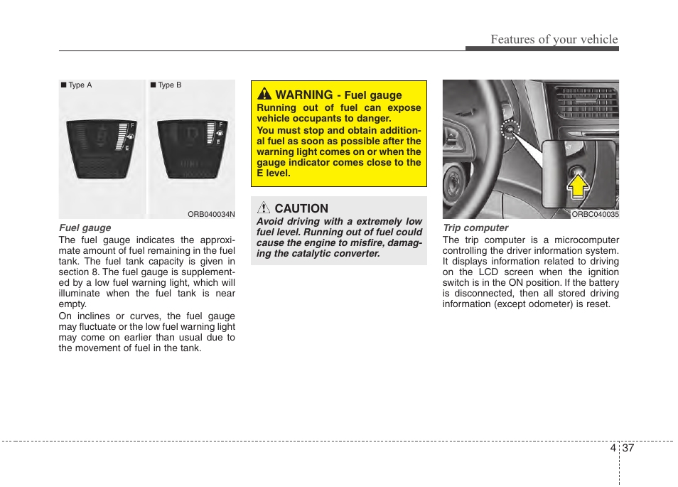 Features of your vehicle | Hyundai 2012 Accent User Manual | Page 115 / 370