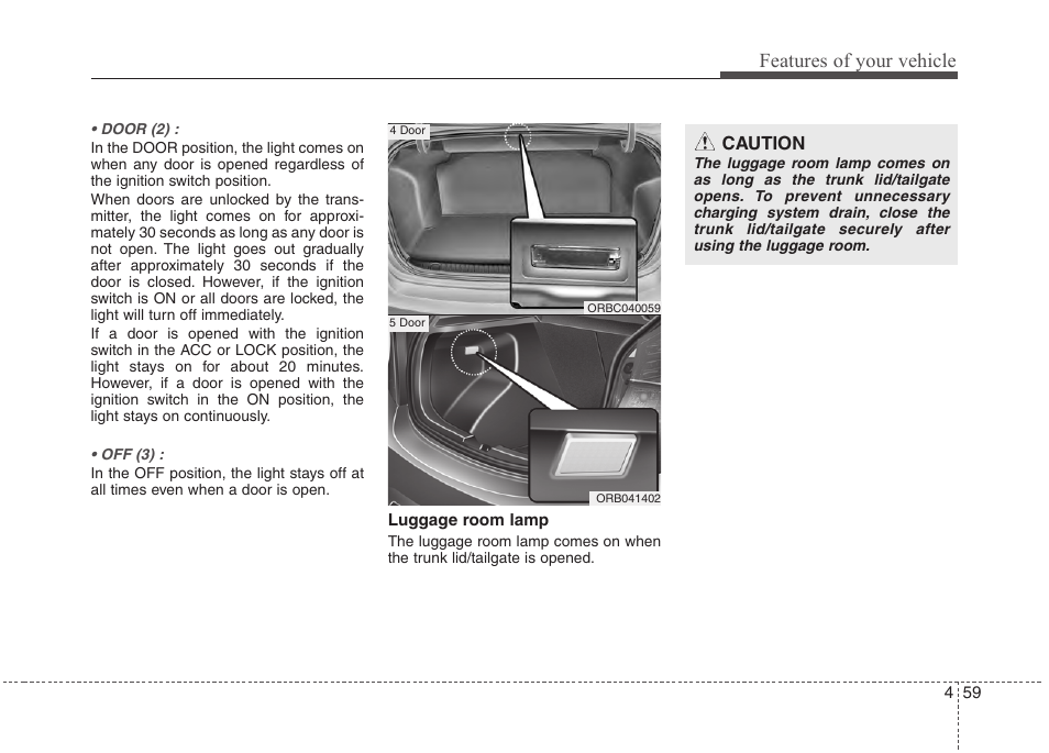 Features of your vehicle | Hyundai 2012 Accent User Manual | Page 137 / 370