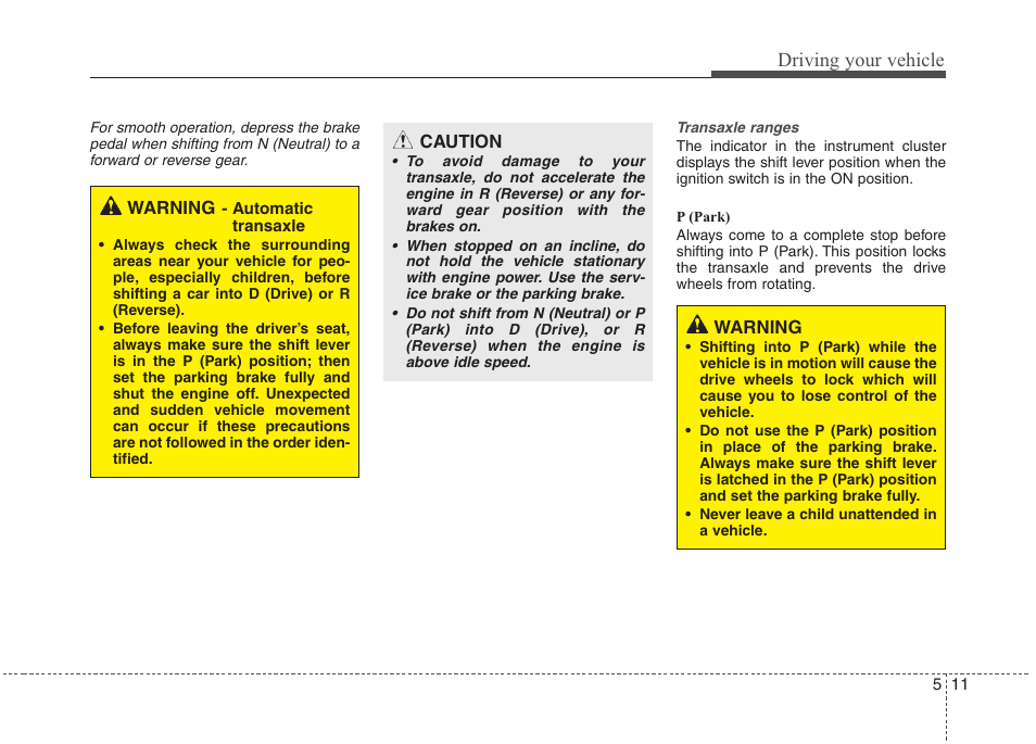 Driving your vehicle | Hyundai 2012 Accent User Manual | Page 209 / 370