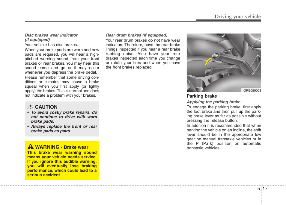 Driving your vehicle | Hyundai 2012 Accent User Manual | Page 215 / 370