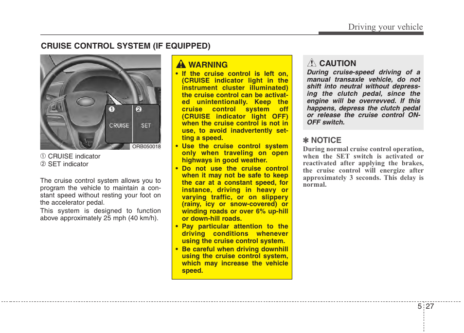 Driving your vehicle | Hyundai 2012 Accent User Manual | Page 225 / 370