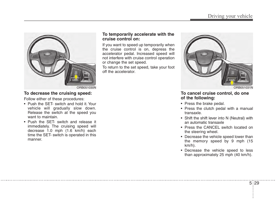 Driving your vehicle | Hyundai 2012 Accent User Manual | Page 227 / 370