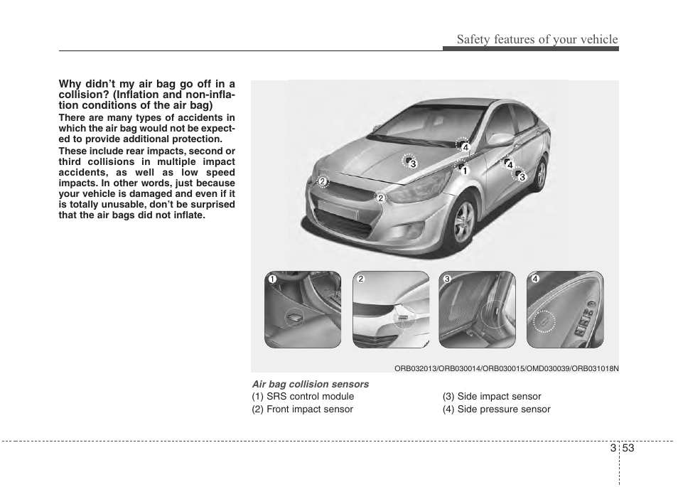 Safety features of your vehicle | Hyundai 2012 Accent User Manual | Page 71 / 370