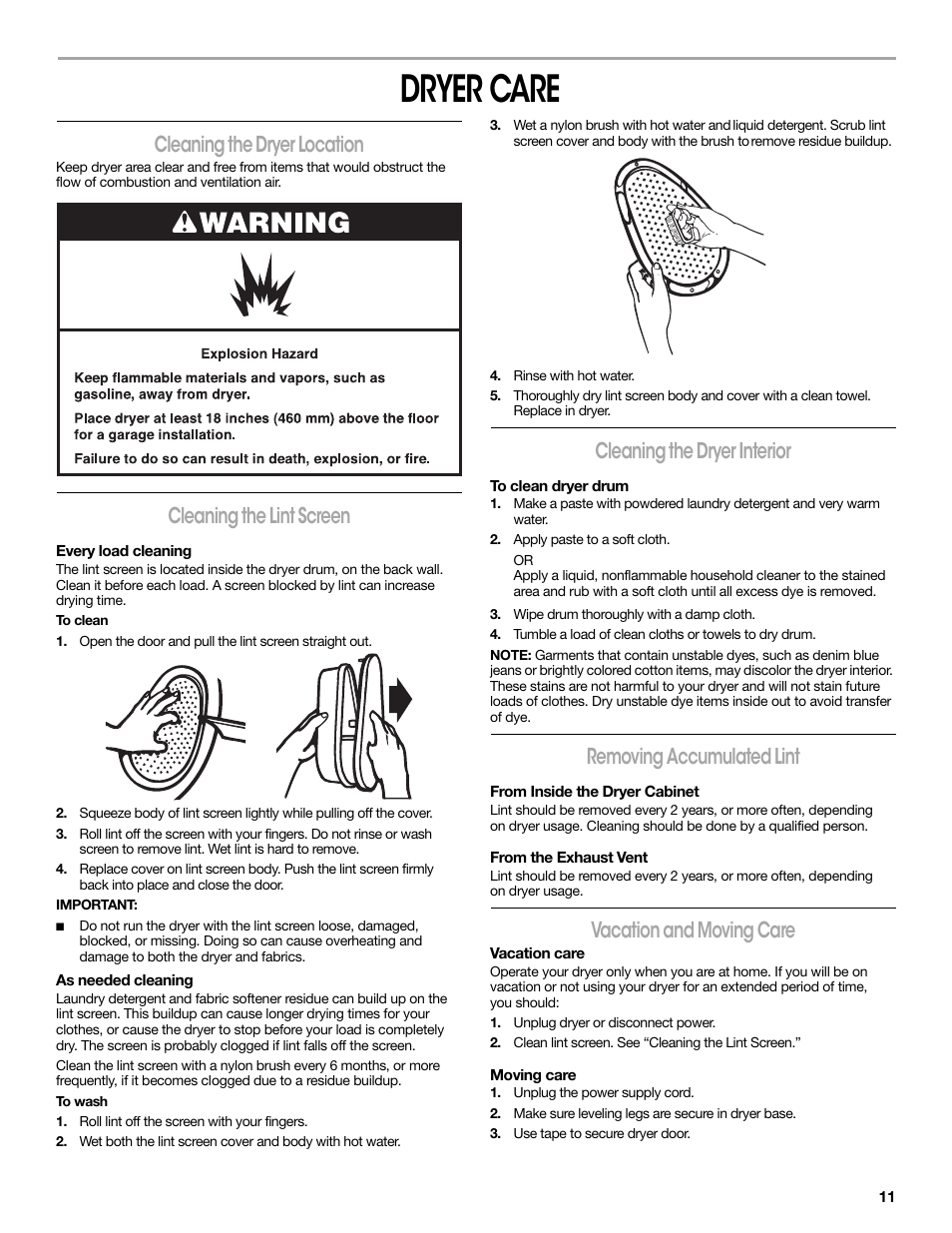 Dryer care, Cleaning the dryer location, Cleaning the lint screen | Every load cleaning, As needed cleaning, Roll lint off the screen with your fingers, Rinse with hot water, Cleaning the dryer interior, To clean dryer drum, Apply paste to a soft cloth | Crosley CONSERVATOR W10151585B User Manual | Page 11 / 16