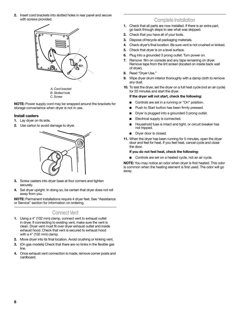 Install casters, Lay dryer on its side, Use carton to avoid damage to dryer | Connect vent, Complete installation, Check that you have all of your tools, Dispose of/recycle all packaging materials, Check that dryer is on a level surface, Plug into a grounded 3 prong outlet. turn power on, Read “dryer use | Crosley CONSERVATOR W10151585B User Manual | Page 8 / 16