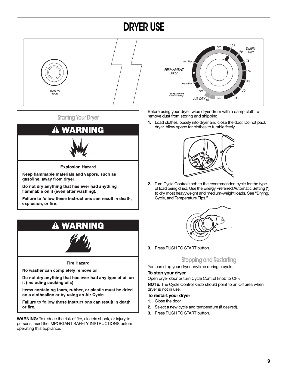 Dryer use, Starting your dryer, Press push to start button | Stopping and restarting, You can stop your dryer anytime during a cycle, To stop your dryer, Open dryer door or turn cycle control knob to off, To restart your dryer, Close the door, Select a new cycle and temperature (if desired) | Crosley CONSERVATOR W10151585B User Manual | Page 9 / 16