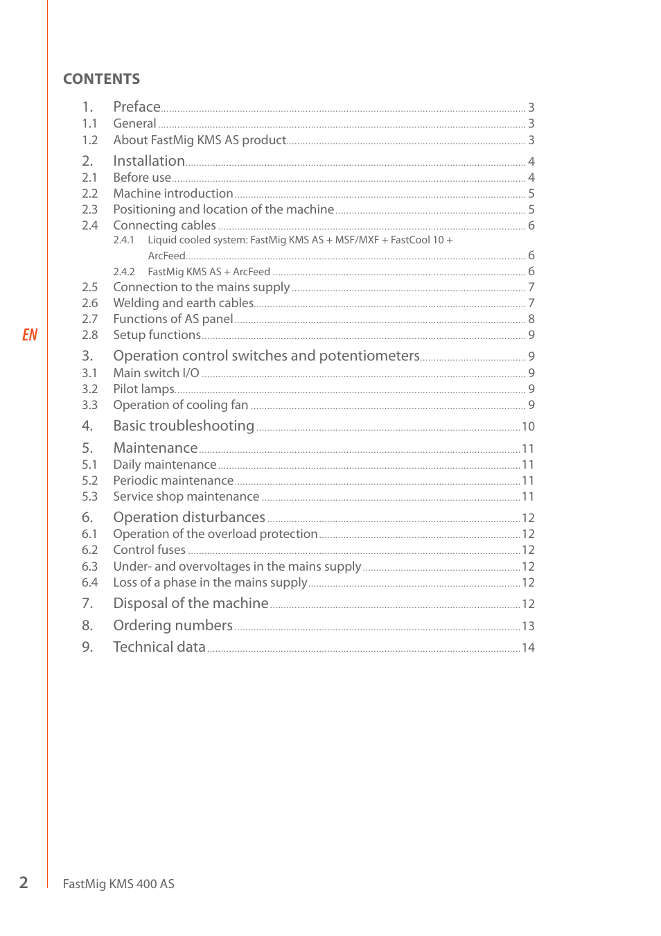 Contents 1. preface, Installation, Operation control switches and potentiometers | Basic troubleshooting, Maintenance, Operation disturbances, Disposal of the machine, Ordering numbers, Technical data | Kemppi KMS 400 AS User Manual | Page 4 / 18