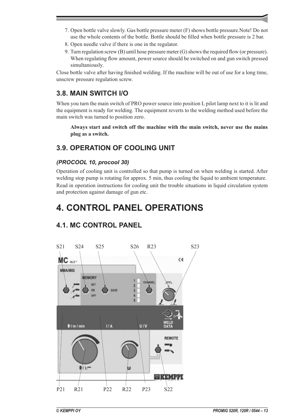 Interrupteur marche/arrêt i/o, Fonctionnement du refroidisseur, Utilisation des panneaux de commandes | Panneau de commandes mc, Hoofdschakelaar i/o, Werking van de vloeistofkoelunit, Werking van de functiepanelen, Mc -functiepaneel, Hauptschalter i / o, Bedienung des kühlgerätes (procool 10, procool 30) | Kemppi Promig 520R User Manual | Page 13 / 29