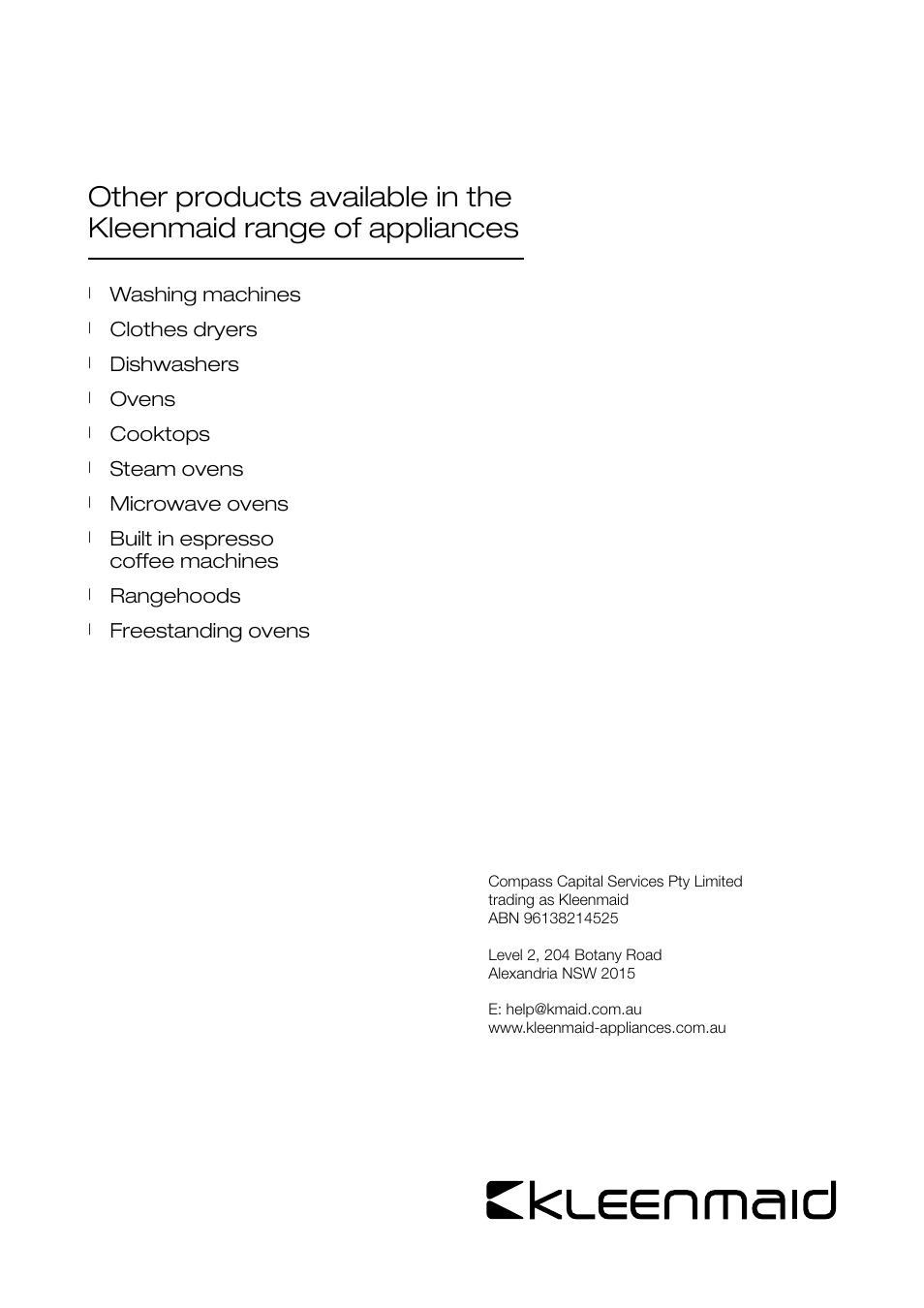 Washing machines, Clothes dryers, Dishwashers | Ovens, Cooktops, Steam ovens, Microwave ovens, Built in espresso coffee machines, Rangehoods, Freestanding ovens | Kleenmaid RHMC60 User Manual | Page 16 / 16
