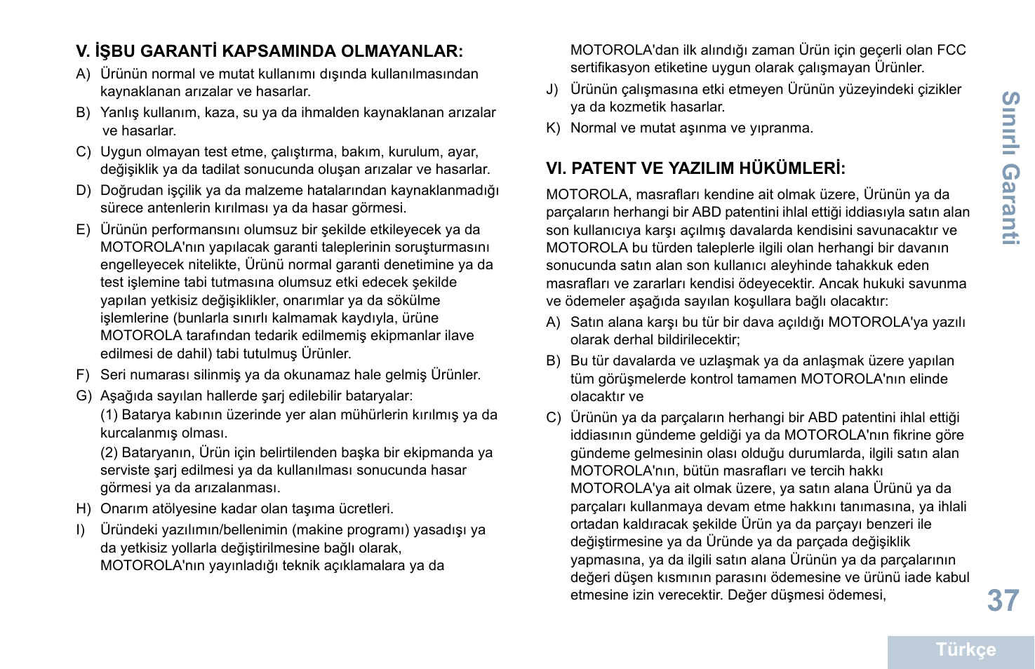 V. işbu garanti kapsaminda olmayanlar, Vi. patent ve yazilim hükümleri, Sın ırl ı garanti | Motorola DP 1400 User Manual | Page 263 / 402