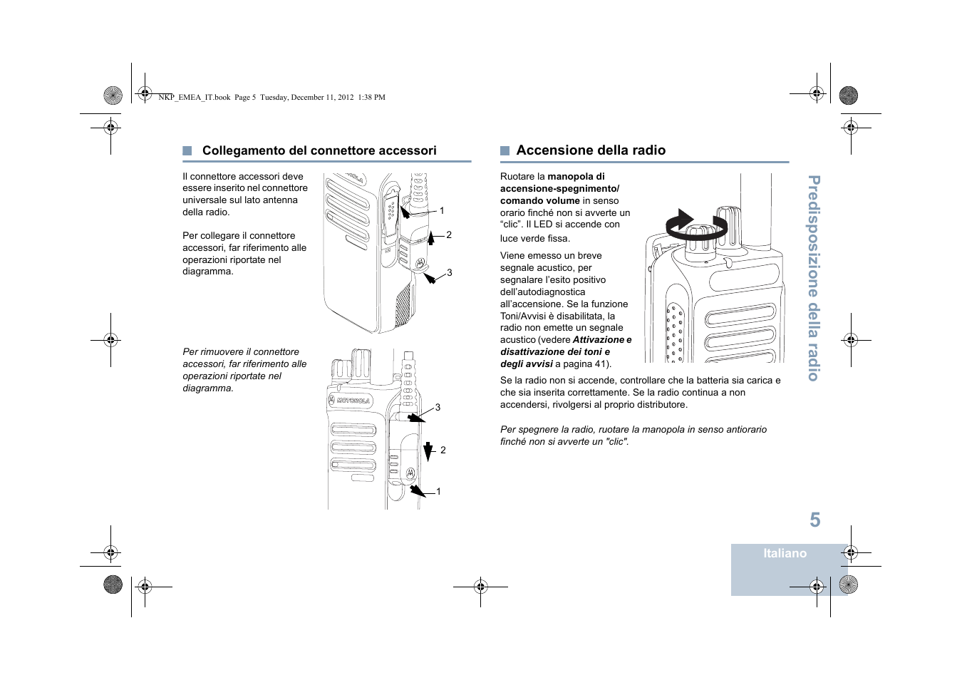 Collegamento del connettore accessori, Accensione della radio, Predisposizione della radio | Motorola DP 2400 User Manual | Page 169 / 472