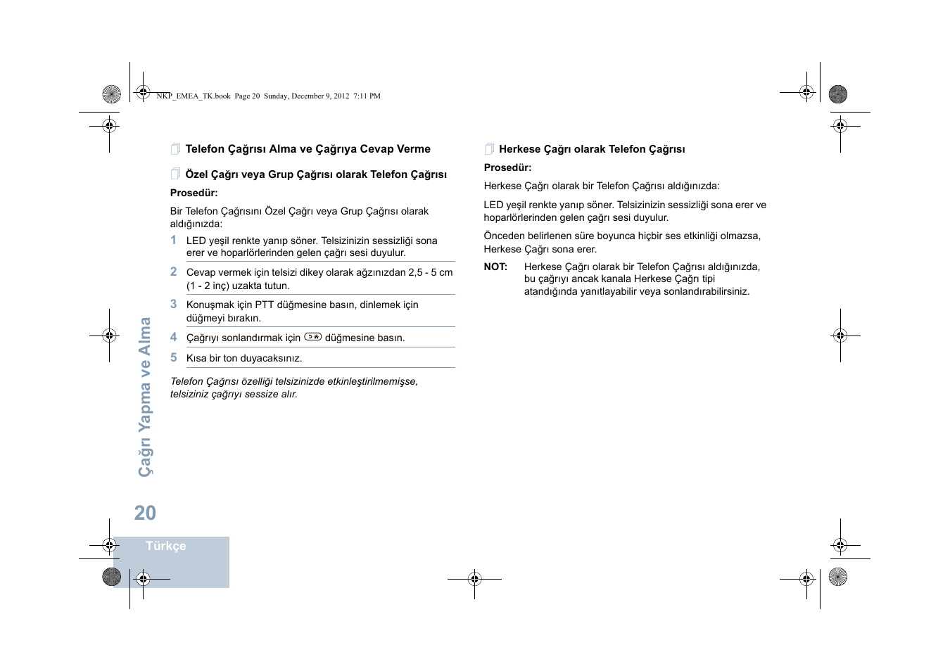 Telefon çağrısı alma ve çağrıya cevap verme, Herkese çağrı olarak telefon çağrısı | Motorola DP 2400 User Manual | Page 288 / 472